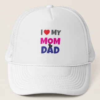 I Love my Mom Dad - Trucker Hat