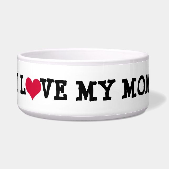 I Love My Mom Dog Bowl (Front)