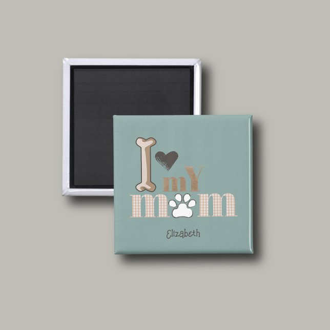 I Love My Mom Dog Paw Heart Magnet (The cutest magnet, from a dog to his mommy. I LOVE MY MOM is personalized with your name! )