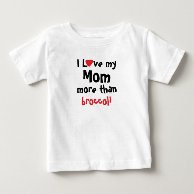 I Love My Mom Funny  Baby T-Shirt (Front)