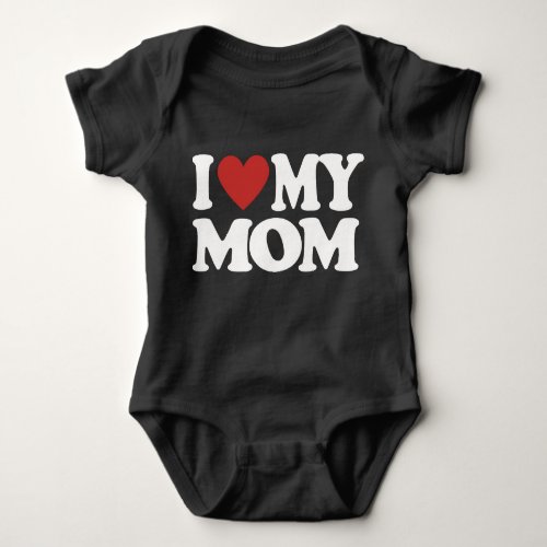 I love my mom Funny Mothers Day Gifts For Mom Momm Baby Bodysuit