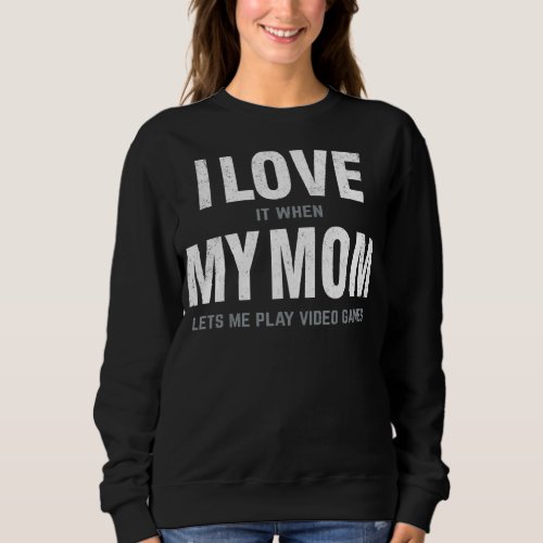 I Love My Mom Funny Sarcastic Video Games Tee