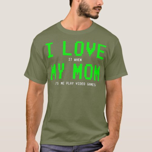 I Love My Mom   Gamer Gifts for Teen Boys Video T_Shirt