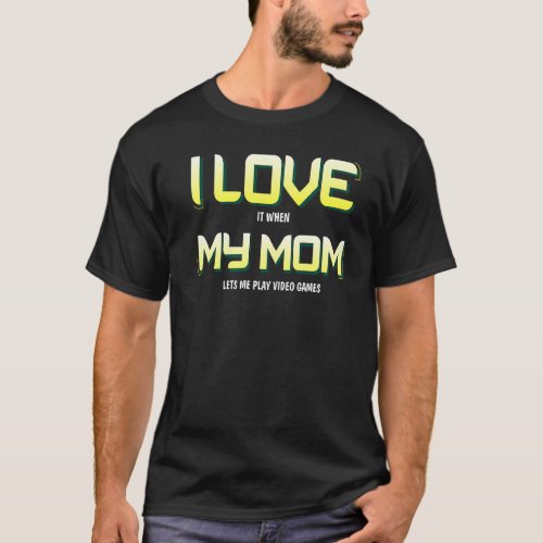 I Love My Mom Gamer Teen Boys Video Games T_Shirt