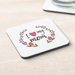 I Love My Mom Happy Mother's Day   Coaster