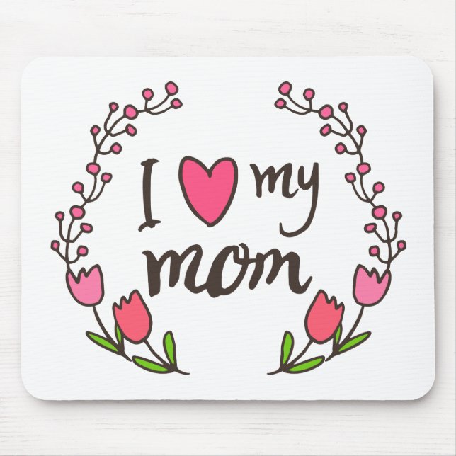 I Love My Mom Happy Mother's Day | Mousepad (Front)