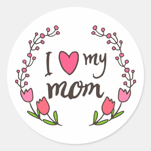 I Love My Mom Happy Mother's Day Sticker Seal (Front)