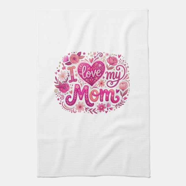 I love my mom kitchen towel (Vertical)