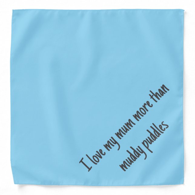 I love my mom more than muddy puddles dog bandana  (Front)