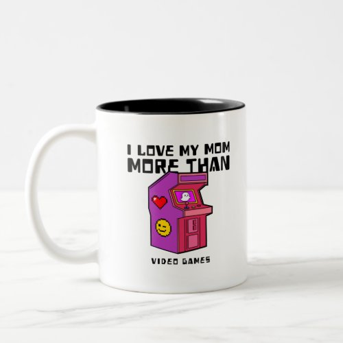 I Love My Mom More Than Video Games Two_Tone Coffee Mug