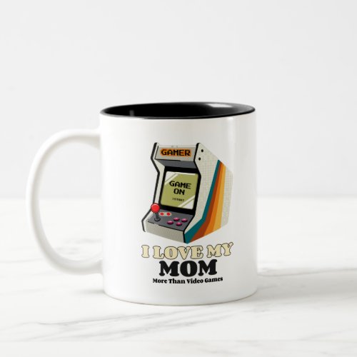 I Love My Mom More Than Video Games Two_Tone Coffee Mug