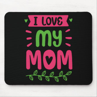 I Love My Mom Mother Mama Mommy Sayings  Mouse Pad