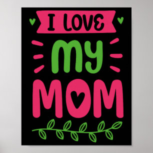 I Love My Mom Mother Mama Mommy Sayings  Poster
