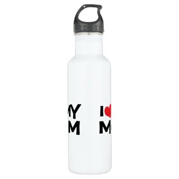 I Love My Mom Mother's Day Stainless Steel Water Bottle by koncepts at Zazzle