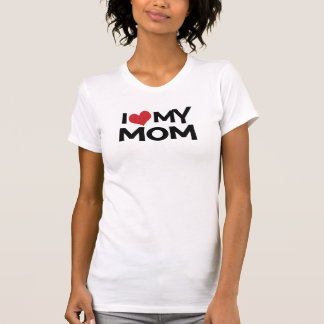 I Love My Mom Mother's Day T-Shirt