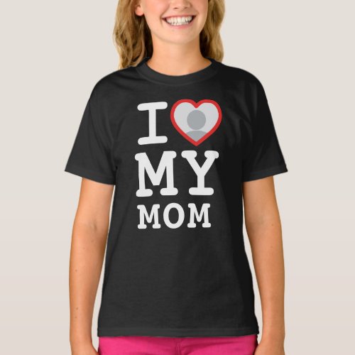 I Love My Mom Photo Text Daughter T_Shirt