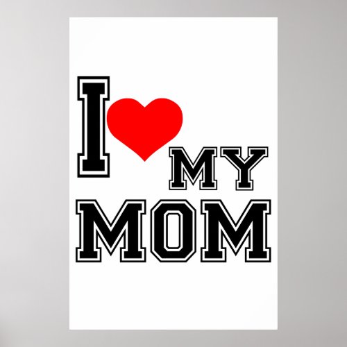 I LOVE MY MOM POSTER