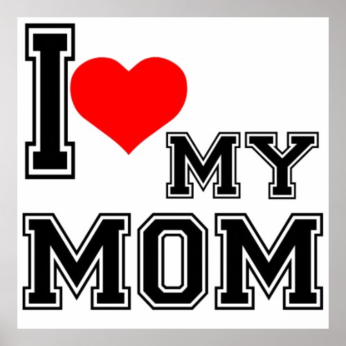 I LOVE MY MOM POSTER