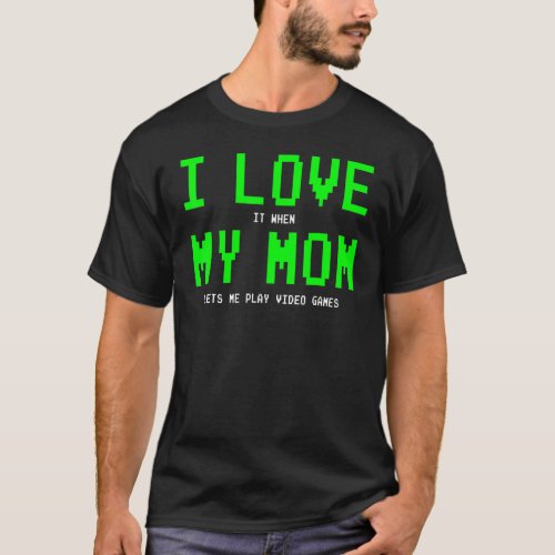 I Love My Mom Shirt _ Gamer Gifts for Teen Boys Vi