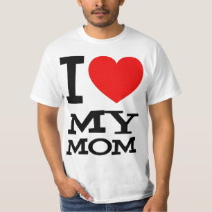 I Love My Mom T-Shirt