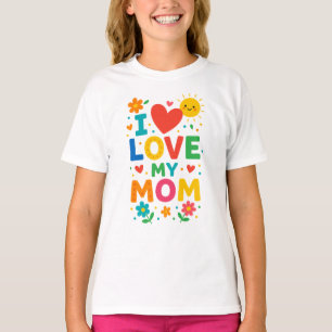 I love my Mom T-Shirt