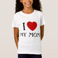 I love my Mom | T-Shirts
