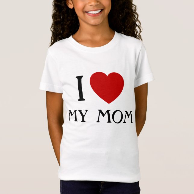 I love my Mom |  T-Shirts (Front)