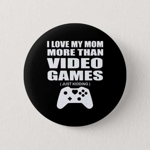 I Love My Mom Video Gamer Valentines Day Gift Boys Button