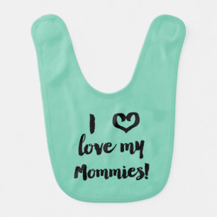 I love my mommies baby bib