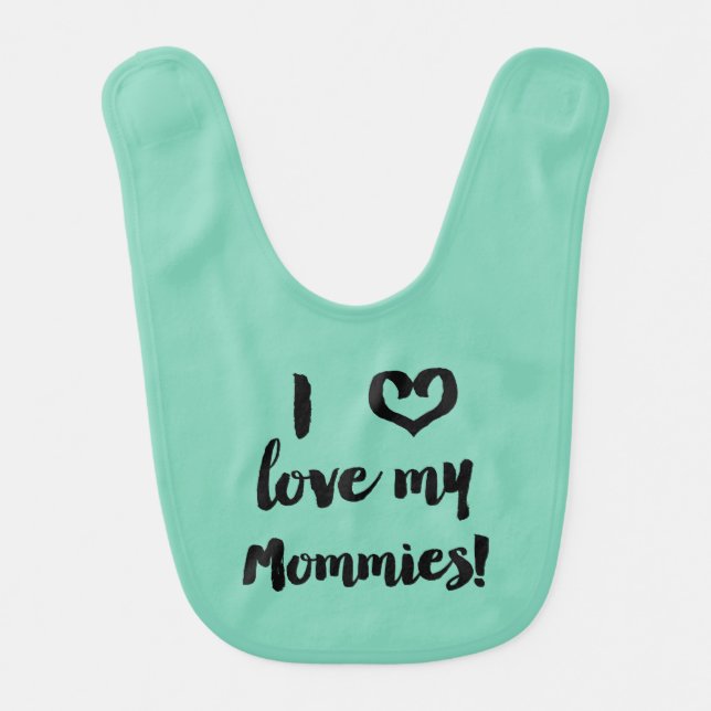 I love my mommies baby bib (Front)