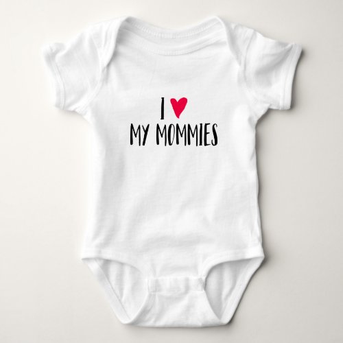 I Love My Mommies Baby Bodysuit