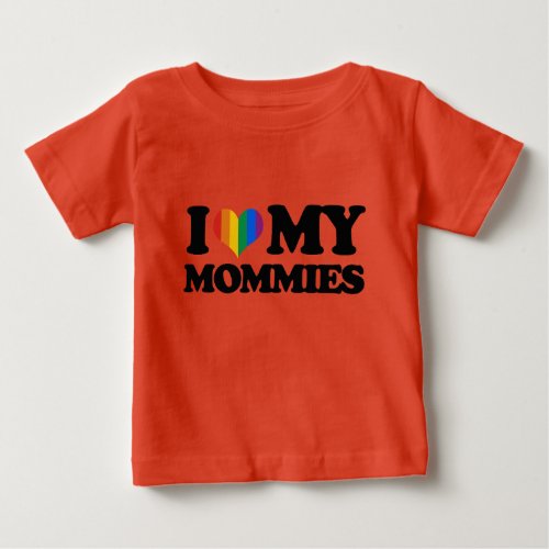 I love my mommies baby T_Shirt