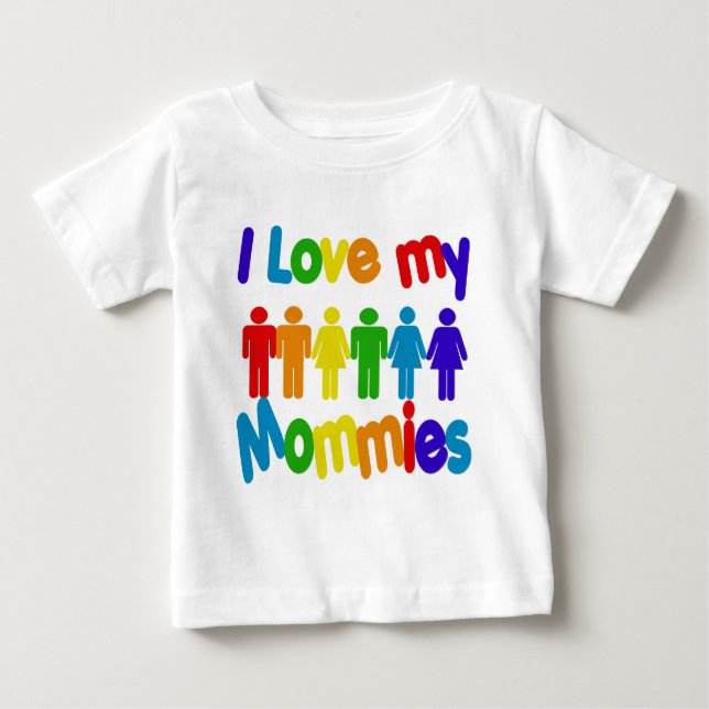 I Love my Mommies Baby T-Shirt (Front)