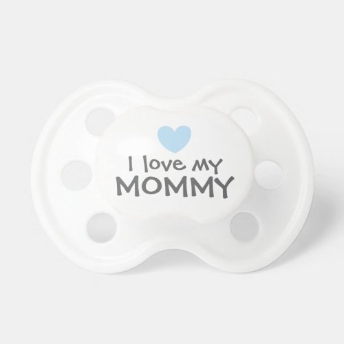 I Love My Mommy Blue Baby Boy Pacifier