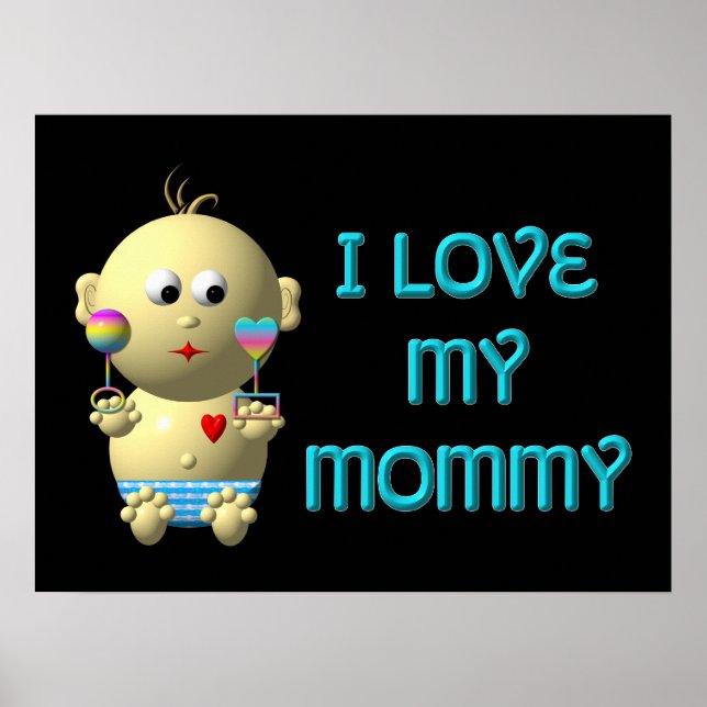 I love my mommy Bouncing Baby with Heart & Rattles Poster (Front)