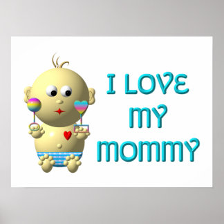 I love my mommy Bouncing Baby with Heart & Rattles Poster