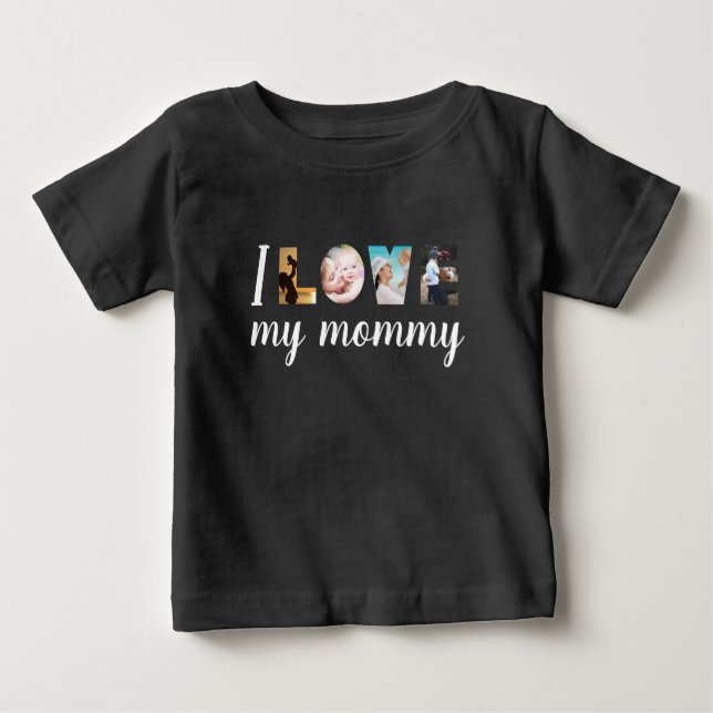 I love my mommy custom photo letters black baby T-Shirt (Front)