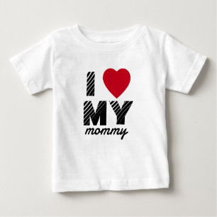 I Love My Mommy Cute Baby T-Shirt