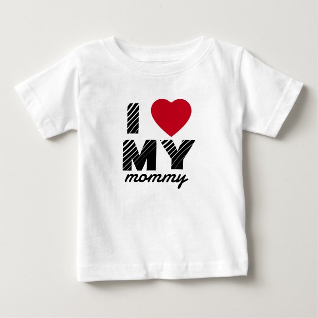 I Love My Mommy Cute Baby T-Shirt (Front)