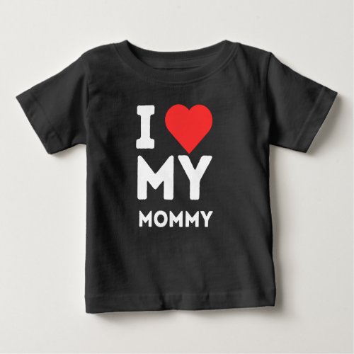 I Love My Mommy Family Love Heart Gift Baby T_Shirt