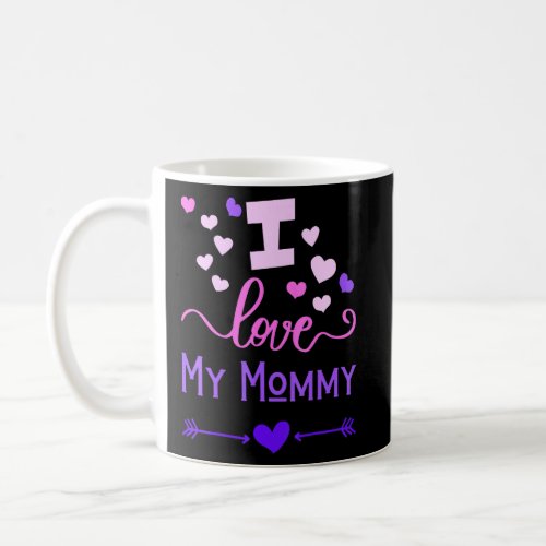 I Love My Mommy For Kids Son Daughter Toddler Wome Coffee Mug