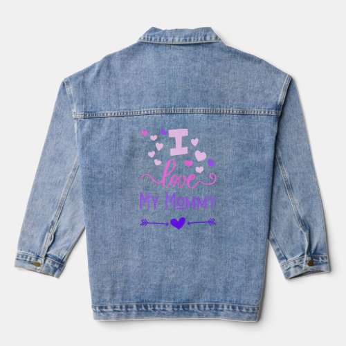 I Love My Mommy For Kids Son Daughter Toddler Wome Denim Jacket