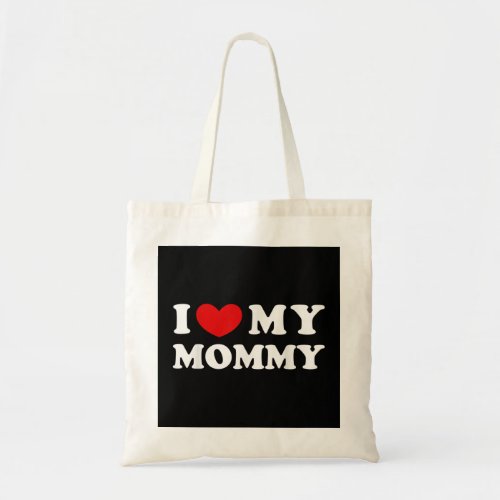 I Love My Mommy I Heart My Mommy  Tote Bag