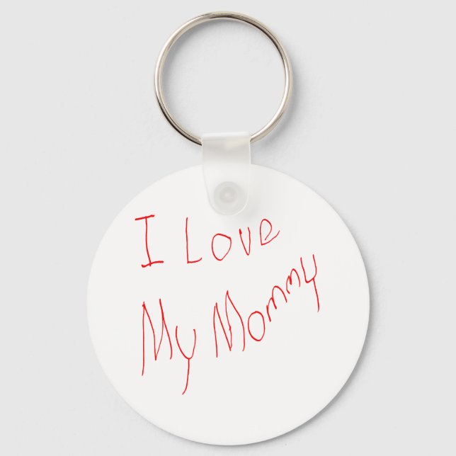 I Love My Mommy! Keychain (Front)