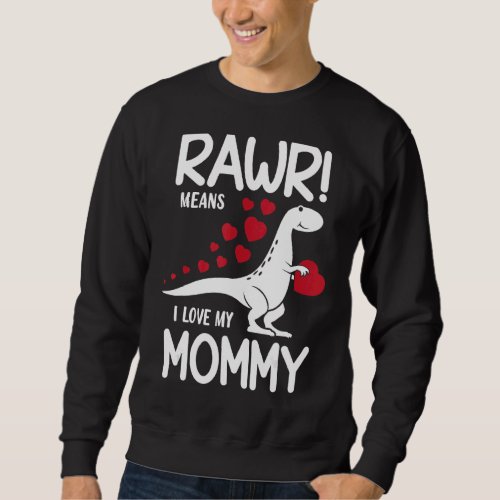I Love My Mommy Kids Cute Mothers Day Dinosaur Wit Sweatshirt