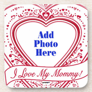 I Love My Mommy! Photo Red Hearts Drink Coaster