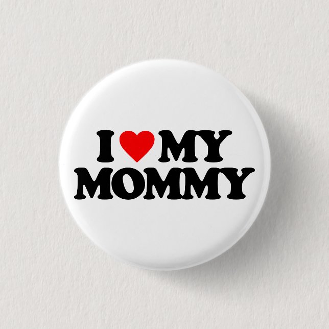 I LOVE MY MOMMY PINBACK BUTTON (Front)
