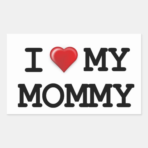 I Love My Mommy Rectangular Sticker