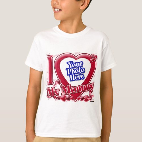 I Love My Mommy red heart _ photo T_Shirt
