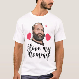 I Love My Mommy T-Shirt